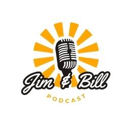 Jim & Bill Podcast