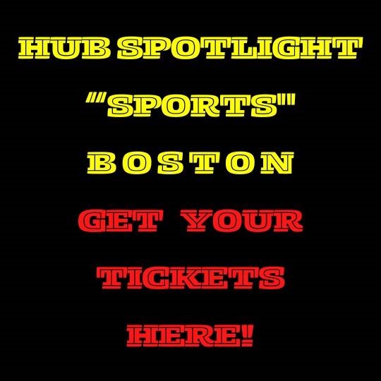 HUB SPOTLIGHT “SPORTS"  BOSTON TICKET SOURCE